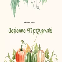 Jesienne FIT przysmaki – 10 prostych przepisów !