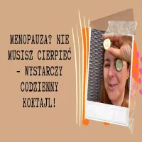 Koktajle w okresie menopauzy – moje naturalne wsparcie w nowym etapie życia