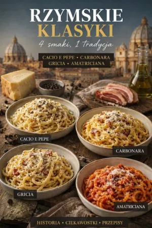 Rzymskie klasyki makaronów. Carbonara, Cacio e Pepe, Gricia i Amatriciana