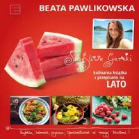 „Szczęśliwe garnki. Kulinarna książka z przepisami na lato", Beata Pawlikowska - recenzja