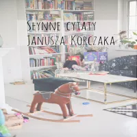 Słynne cytaty Janusza Korczaka